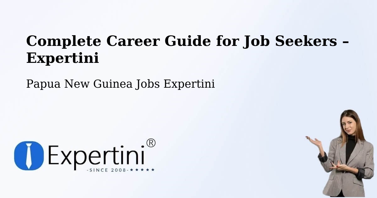 Career Guide for Job Seekers – Karimui Nomane - Karimui Nomane, Papua New Guinea Jobs Expertini
