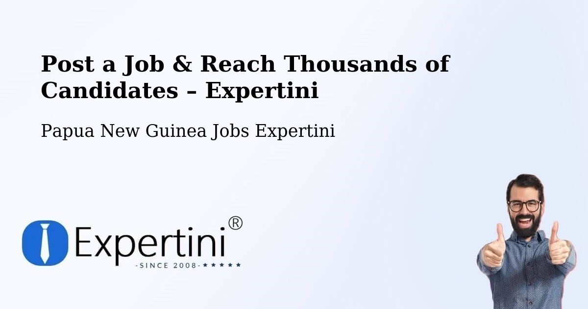 Post a Job in Karimui Nomane – Hire the Right Talent - Karimui Nomane, Papua New Guinea Jobs Expertini