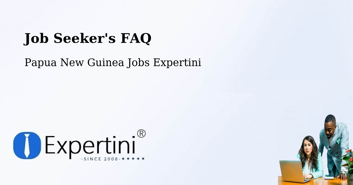 Job Seeker FAQ – Karimui Nomane - Papua New Guinea Jobs Expertini