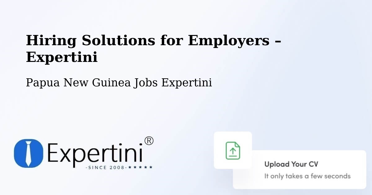Hiring Solutions for Employers in Karimui Nomane - Karimui Nomane, Papua New Guinea Jobs Expertini
