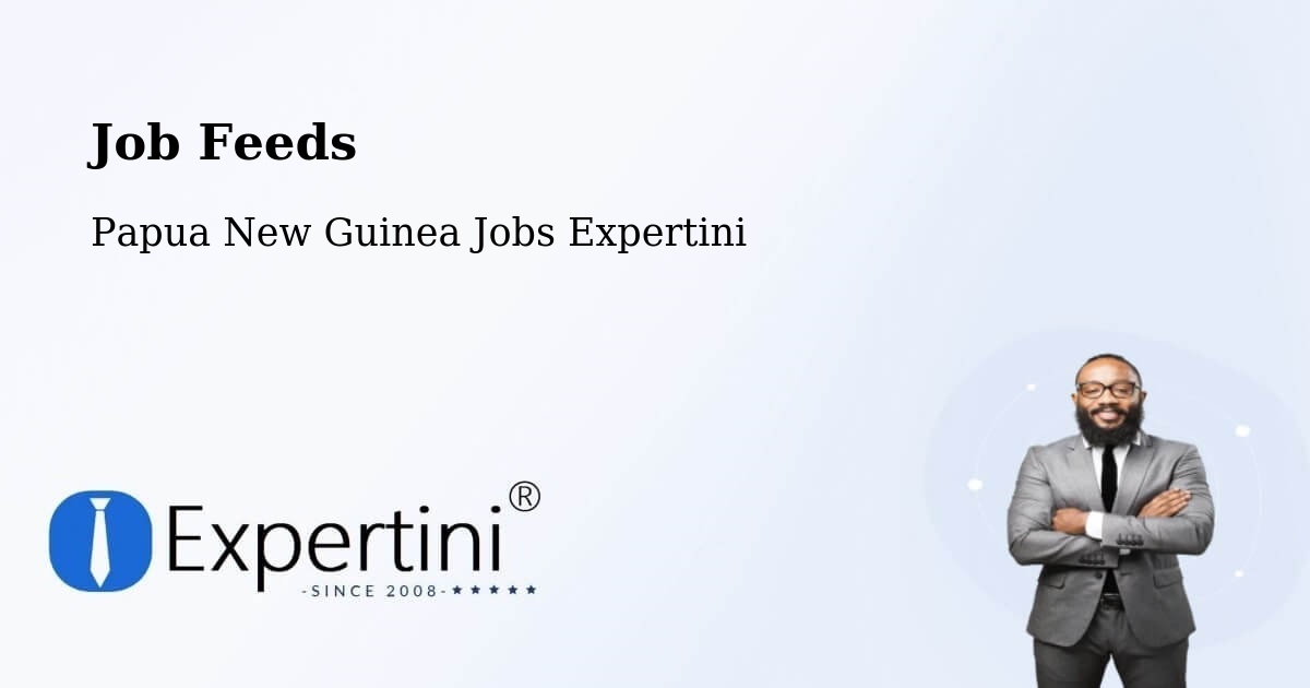 Job Listings Feed – Karimui Nomane - Papua New Guinea Jobs Expertini