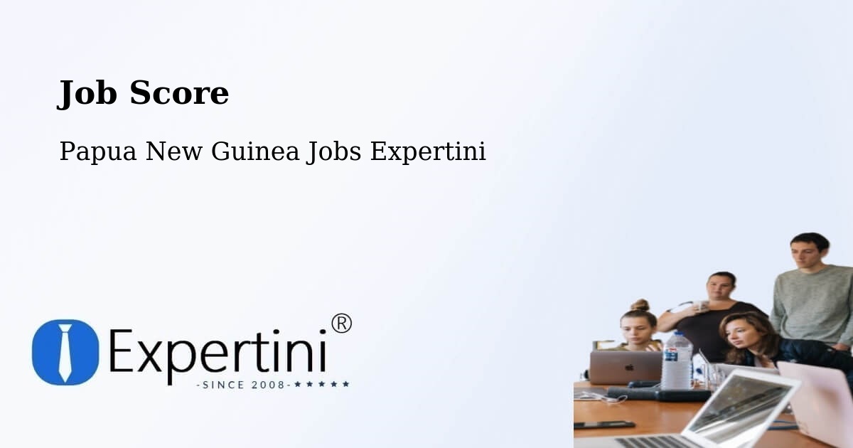 Job Score & Job Description Score Tool – Karimui Nomane - Papua New Guinea Jobs Expertini