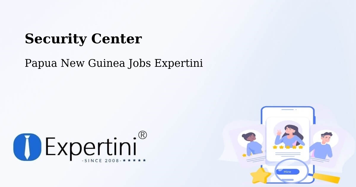 Security & Compliance – Karimui Nomane - Papua New Guinea Jobs Expertini
