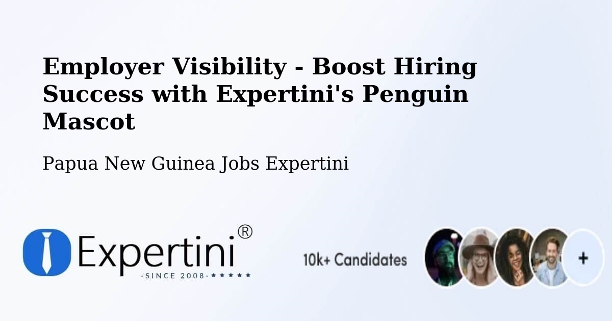 CV and Resume Visibility Optimization – Karimui Nomane - Papua New Guinea Jobs Expertini